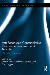 book Arts-based and Contemplative Practices in Research and Teaching: Honoring Presence