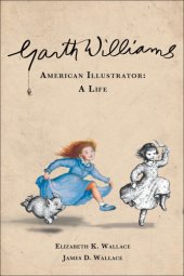 book Garth Williams, American Illustrator: A Life