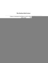 book The Darkest Red Corner - Chinese Communist Intelligence and Its Place in the Party, 1926-1945