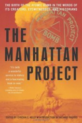 book The Manhattan Project: The Birth of the Atomic Bomb by Its Creators, Eyewitnesses, and Historians