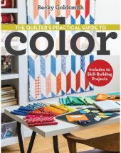 book The Quilter’s Practical Guide to Color: Includes 10 Skill-Building Projects