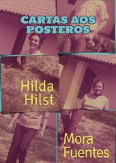 book Cartas aos pósteros: Correspondência de Hilda Hilst e Mora Fuentes