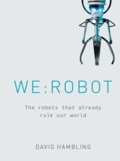 book WE: ROBOT: The Robots That Already Rule Our World