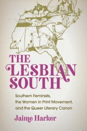 book The Lesbian South: Southern Feminists, the Women in Print Movement, and the Queer Literary Canon