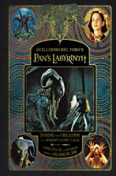 book Guillermo del Toro’s Pan’s Labyrinth: Inside the Creation of a Modern Fairy Tale