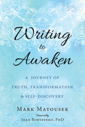 book Writing to Awaken: A Journey of Truth, Transformation & Self-Discovery