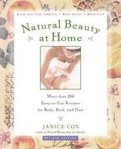 book Natural Beauty at Home, Revised Edition: More Than 250 Easy-To-Use Recipes for Body, Bath, and Hair