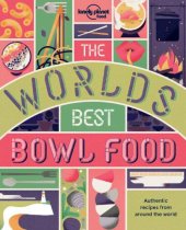 book The World’s Best Bowl Food: Where to find it and how to make it