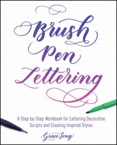 book Brush Pen Lettering: A Step-by-Step Workbook for Learning Decorative Scripts and Creating Inspired Styles