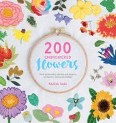 book 200 Embroidered Flowers: Hand Embroidery Stitches and Projects for Flowers, Leaves and Foliage