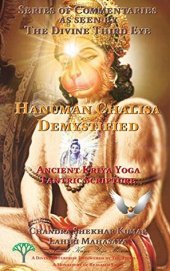 book Hanuman Chalisa Demystified: Ancient Kriya Yoga Tantric Scripture (Series of Commentaries as seen by The Divine Third Eye Book 1)