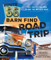 book Route 66 Barn Find Road Trip: Lost Collector Cars Along the Mother Road