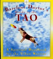 book Barefoot Doctor’s Guide to the Tao: A Spiritual Handbook for the Urban Warrior