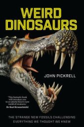 book Weird Dinosaurs: The Strange new fossils challenging everything we thought we knew