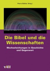 book Die Bibel und die Wissenschaften. Wechselwirkungen in Geschichte und Gegenwart