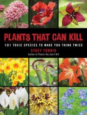 book Plants That Can Kill: 101 Toxic Species to Make You Think Twice