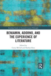 book Benjamin, Adorno, and the Experience of Literature