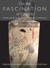 book On the Fascination of Objects: Greek and Etruscan Art in the Shefton Collection