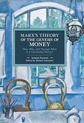 book Marx’s theory of the genesis of money : how, why, and through what is a commodity money?