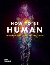 book How to Be Human: The Ultimate Guide to Your Amazing Existence