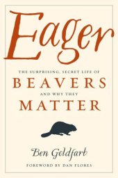 book Eager: The Surprising, Secret Life of Beavers and Why They Matter