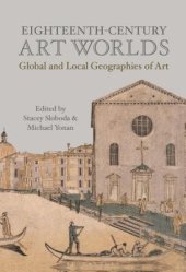 book Eighteenth-Century Art Worlds: Global and Local Geographies of Art