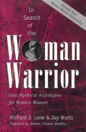 book In Search of the Woman Warrior: Four Mythical Archetypes for Modern Women