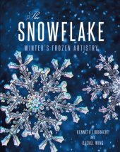 book The Snowflake: Winter’s Frozen Artistry