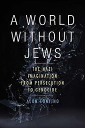 book A World Without Jews: The Nazi Imagination from Persecution to Genocide