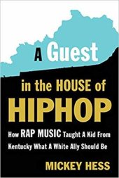 book A Guest in the House of Hip Hop: How Rap Music Taught a Kid from Kentucky What a White Ally Should Be