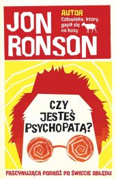 book Czy jesteś psychopatą? Fascynująca podróż po świecie obłędu