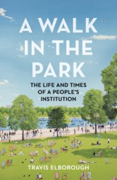 book A Walk in the Park: The Life and Times of a People’s Institution