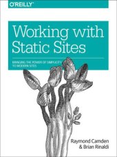 book Working with Static Sites: Bringing the Power of Simple to Modern Websites