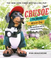 book Crusoe, the Worldly Wiener Dog: Further Adventures with the Celebrity Dachshund