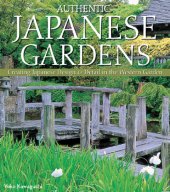 book Authentic Japanese Gardens: Creating Japanese Design and Detail in the Western Garden