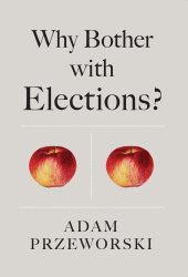 book Why Bother with Elections?