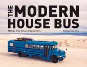 book The Modern House Bus: Mobile Tiny House Inspirations