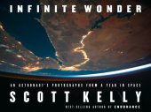 book Infinite Wonder: An Astronaut’s Photographs from a Year in Space