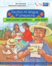 book Escribo mi lengua. Pʼurhepecha. Karani juchári uantákua. Pʼurhe jimpó. MIBES 7. Libro del adulto. Takukukata jorhenkuarhiri