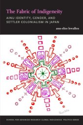 book The Fabric of Indigeneity: Ainu Identity, Gender, and Settler Colonialism in Japan