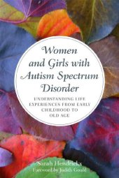 book Women and Girls with Autism Spectrum Disorder: Understanding Life Experiences from Early Childhood to Old Age