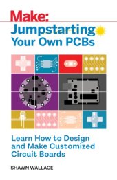 book Jumpstarting Your Own PCBs: Learn How to Design and Make Customized Circuit Boards