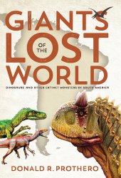 book Giants of the Lost World: Dinosaurs and Other Extinct Monsters of South America