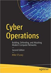 book Cyber Operations: Building, Defending, and Attacking Modern Computer Networks