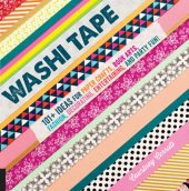 book Washi Tape: 101+ Ideas for Paper Crafts, Book Arts, Fashion, Decorating, Entertaining, and Party Fun!