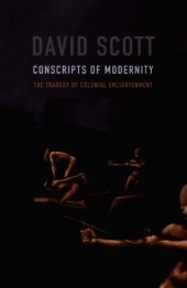 book Conscripts of Modernity: The Tragedy of Colonial Enlightenment