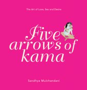 book Five Arrows of Kama: The Art of Love, Sex and Desire