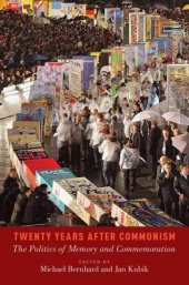 book Twenty Years After Communism: The Politics of Memory and Commemoration