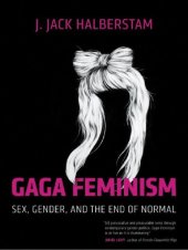 book Gaga Feminism: Sex, Gender, and the End of Normal