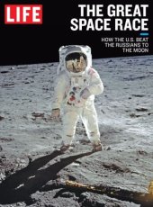 book LIFE the Great Space Race: How the U.S. Beat the Russians to the Moon